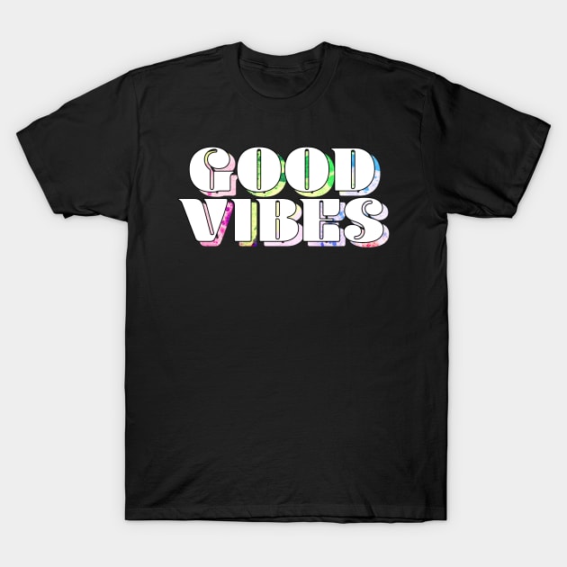 Good Vibes Colorful T-Shirt by lolosenese